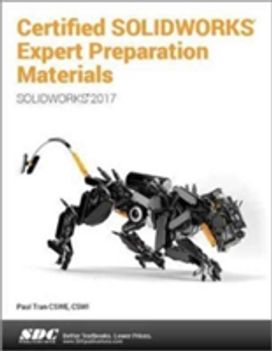 Certified Solidworks Expert Preparation Materials (Solidworks 2017)