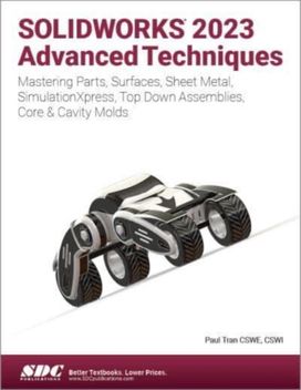 SOLIDWORKS 2023 Advanced Techniques SOLIDWORKS 2023 Advanced Techniques