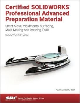 Certified SOLIDWORKS Professional Advanced Preparation Material (SOLIDWORKS 2023) Certified SOLIDWORKS Professional Advanced Preparation Material (SOLIDWORKS 2023)