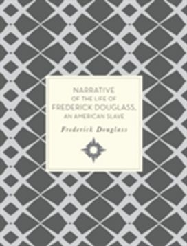 Narrative of the Life of Frederick Douglass, an American Slave