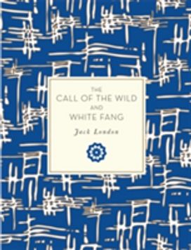 The Call of the Wild and White Fang The Call of the Wild and White Fang