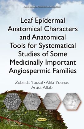Leaf Epidermal Anatomical Characters and Anatomical Tools for Systematical Studies of Some Medicinally Important Angiospermic Families Leaf Epidermal Anatomical Characters and Anatomical Tools for Systematical Studies of Some Medicinally Important Angiospermic Families