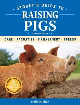 Storey's Guide to Raising Pigs, 4Th Edition Storey's Guide to Raising Pigs, 4Th Edition