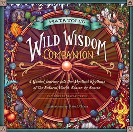 Maia Toll's Wild Wisdom Companion Maia Toll's Wild Wisdom Companion