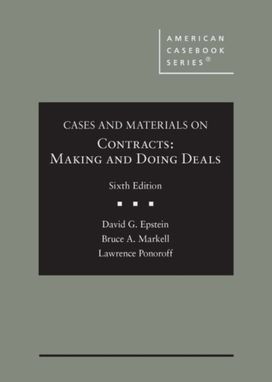 Cases and Materials on Contracts, Making and Doing Deals Cases and Materials on Contracts, Making and Doing Deals