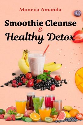Smoothie Cleanse & Healthy Detox Smoothie Cleanse & Healthy Detox