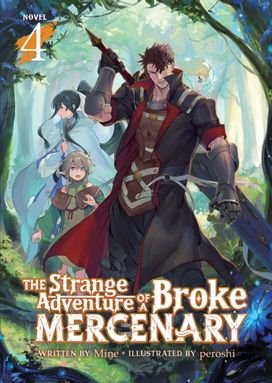 Strange Adventure of a Broke Mercenary (Light Novel) Vol. 4 Strange Adventure of a Broke Mercenary (Light Novel) Vol. 4