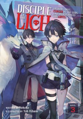 Disciple of the Lich: or how I was Cursed by the Gods and Dropped Into the Abyss! (Light Novel) Vol. 3