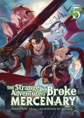 Strange Adventure of a Broke Mercenary (Light Novel) Vol. 5 Strange Adventure of a Broke Mercenary (Light Novel) Vol. 5