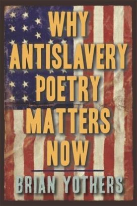 Why Antislavery Poetry Matters Now Why Antislavery Poetry Matters Now
