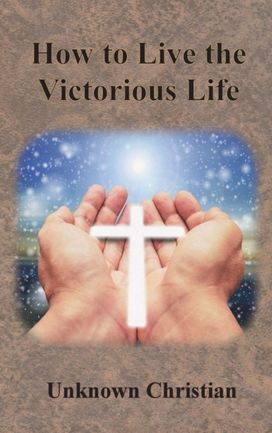 How to Live the Victorious Life How to Live the Victorious Life