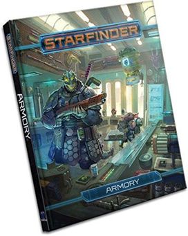 Starfinder Roleplaying Game: Armory Starfinder Roleplaying Game: Armory