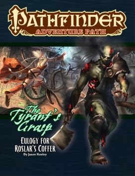 Pathfinder Adventure Path: Eulogy for Roslar’s Coffer (Tyrant’s Grasp 2 of 6)