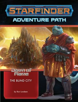 Starfinder Adventure Path: The Blind City (Dawn of Flame 4 of 6) Starfinder Adventure Path: The Blind City (Dawn of Flame 4 of 6)