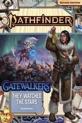 Pathfinder Adventure Path: They Watched the Stars (Gatewalkers 2 of 3) (P2) Pathfinder Adventure Path: They Watched the Stars (Gatewalkers 2 of 3) (P2)