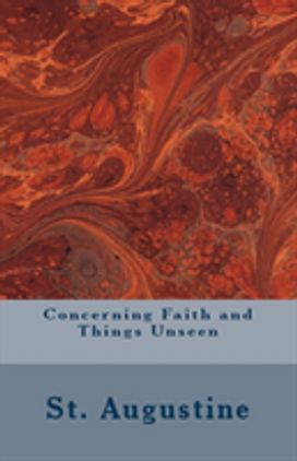 Concerning Faith and Things Unseen Concerning Faith and Things Unseen