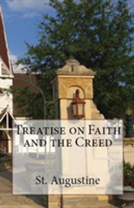 Treatise on Faith and the Creed