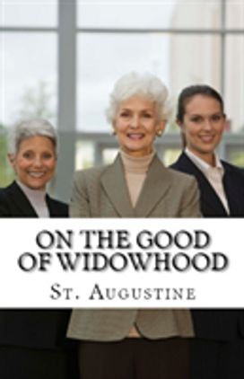 On the Good of Widowhood On the Good of Widowhood