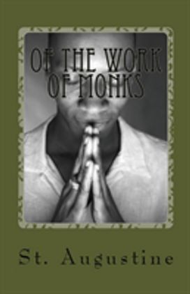 Of the Work of Monks Of the Work of Monks