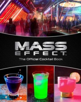 Mass Effect: The Official Cocktail Book Mass Effect: The Official Cocktail Book