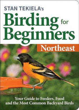 Stan Tekiela’s Birding for Beginners: Northeast Stan Tekiela’s Birding for Beginners: Northeast
