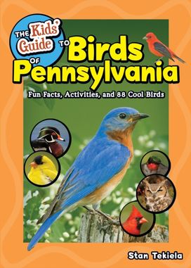 Kids' Guide to Birds of Pennsylvania Kids' Guide to Birds of Pennsylvania