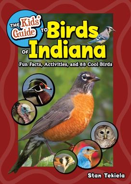 Kids' Guide to Birds of Indiana Kids' Guide to Birds of Indiana