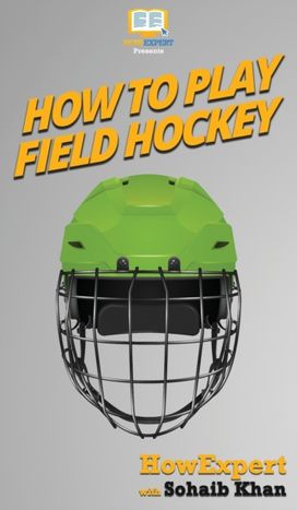 How to Play Field Hockey