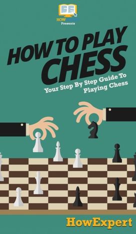 How to Play Chess How to Play Chess