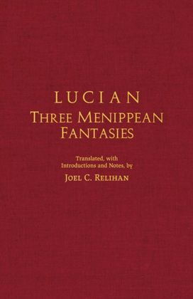Lucian: Three Menippean Fantasies Lucian: Three Menippean Fantasies