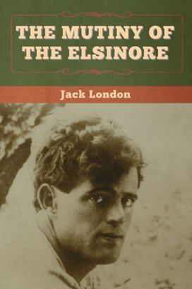 Mutiny of the Elsinore Mutiny of the Elsinore