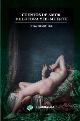 Cuentos De Amor De Locura Y De Muerte