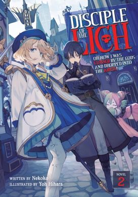 Disciple of the Lich: or how I was Cursed by the Gods and Dropped Into the Abyss! (Light Novel) Vol. 2