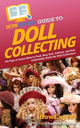 Howexpert Guide to Doll Collecting