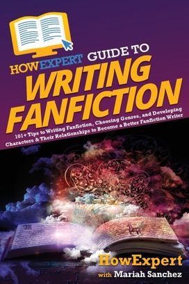 Howexpert Guide to Writing Fanfiction Howexpert Guide to Writing Fanfiction