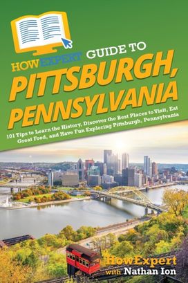 Howexpert Guide to Pittsburgh, Pennsylvania Howexpert Guide to Pittsburgh, Pennsylvania