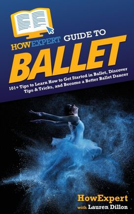 Howexpert Guide to Ballet