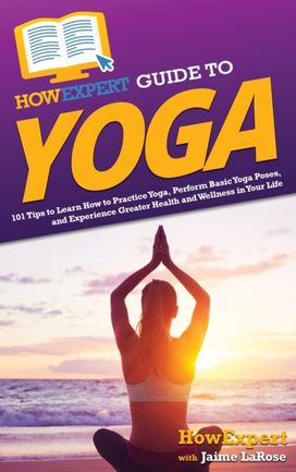 Howexpert Guide to Yoga Howexpert Guide to Yoga