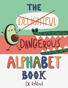 Dangerous Alphabet Book Dangerous Alphabet Book