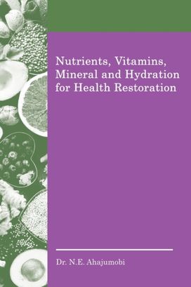 Nutrients, Vitamins, Mineral and Hydration for Health Restoration Nutrients, Vitamins, Mineral and Hydration for Health Restoration