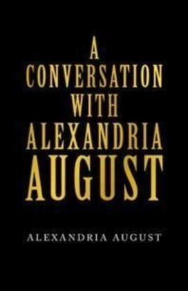 Conversation with Alexandria August