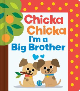 Chicka Chicka I'm a Big Brother Chicka Chicka I'm a Big Brother