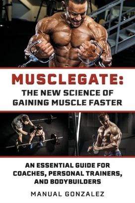 Musclegate: the New Science of Gaining Muscle Faster