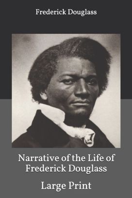 Narrative of the Life of Frederick Douglass Narrative of the Life of Frederick Douglass