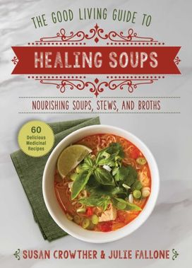 Good Living Guide to Healing Soups Good Living Guide to Healing Soups