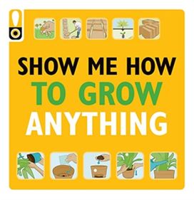 Show Me how to Grow Anything