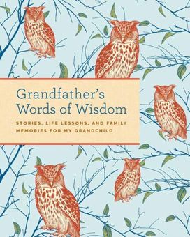 Grandfather's Words of Wisdom Journal Grandfather's Words of Wisdom Journal