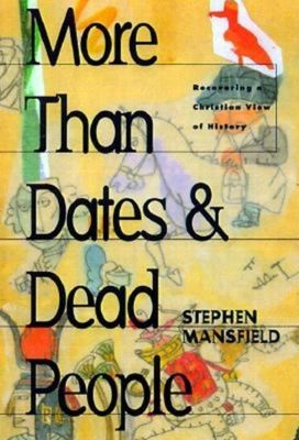 More Than Dates and Dead People More Than Dates and Dead People