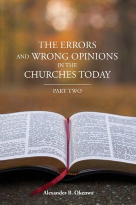 Errors and Wrong Opinions in the Churches Today Errors and Wrong Opinions in the Churches Today