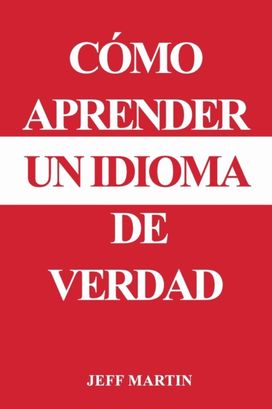 Como Aprender Un Idioma De Verdad Como Aprender Un Idioma De Verdad